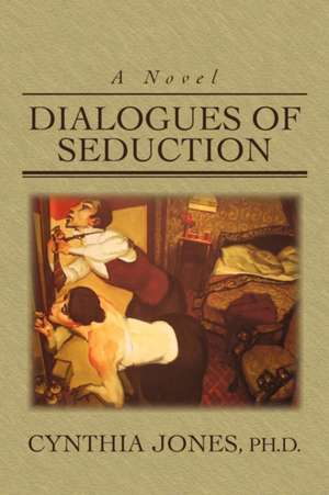 Dialogues of Seduction de Cynthia Jones