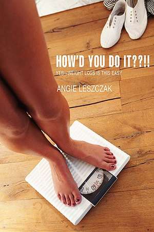 How'd You Do It !! de Angie Leszczak