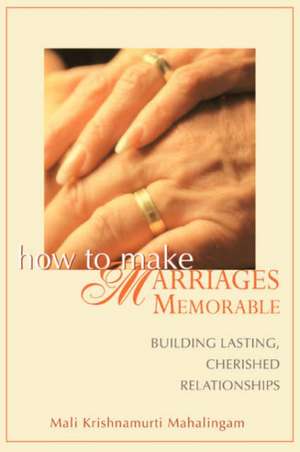 How to Make Marriages Memorable de Mali Krishnamurti Mahalingam