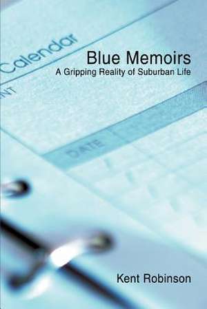 Blue Memoirs de Kent Robinson