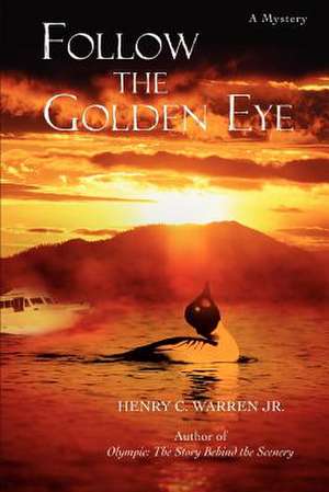 Follow the Golden Eye de Henry C. Jr. Warren