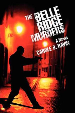 The Belle Ridge Murders de Carole B. Ravin