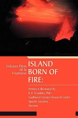 Island Born of Fire de R. B. Trombley