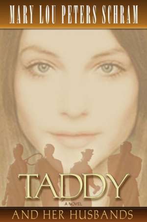 Taddy and Her Husbands de Mary Lou Peters Schram