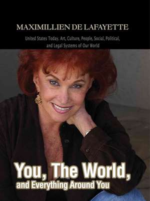 You, the World, and Everything Around You de Maximillien J. De Lafayette