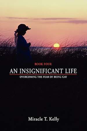 An Insignificant Life de Miracle T. Kelly