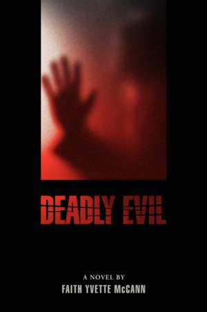 Deadly Evil de Faith Yvette McCann