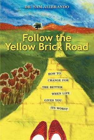 Follow the Yellow Brick Road de Sam Alibrando