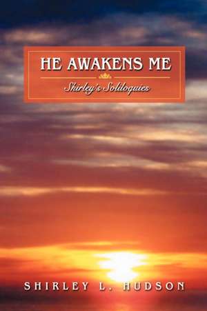 He Awakens Me de Shirley L. Hudson