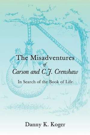 The Misadventures of Carson and C.J. Crenshaw de Danny K. Koger