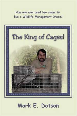 The King of Cages! de Mark E. Dotson