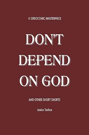 Don't Depend on God de Janice Tarbox