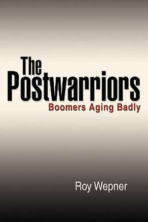 The Postwarriors de Roy Wepner