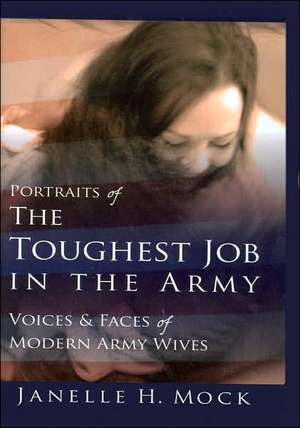 Portraits of the Toughest Job in the Army de Janelle H. Mock