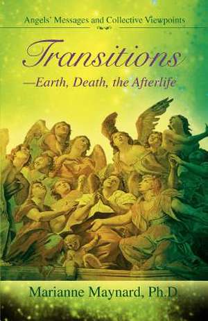 Transitions-Earth, Death, the Afterlife de Marianne Maynard