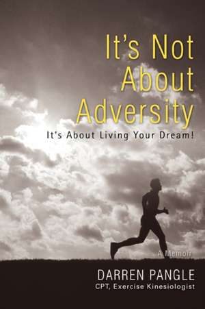 It's Not about Adversity de Darren Pangle