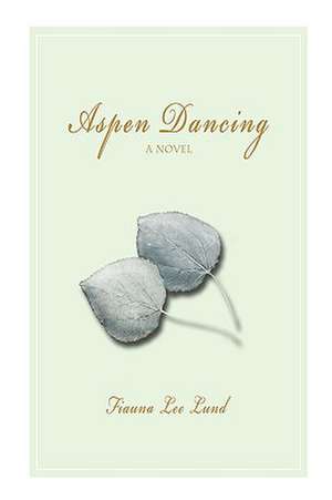 Aspen Dancing de Fiauna Lee Lund