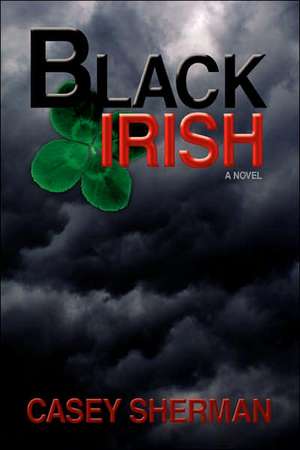 Black Irish de Casey Sherman