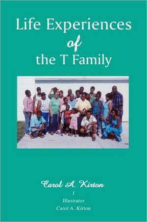 Life Experiences of the T Family de Carol A. Kirton