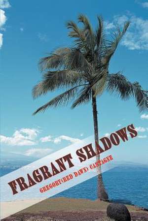 Fragrant Shadows de Roger Gregory Castagne