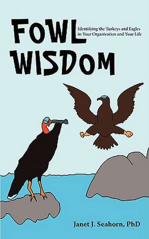 Fowl Wisdom de Jan J. Seahorn