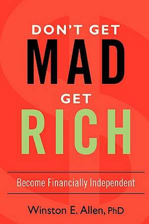 Don't Get Mad, Get Rich de Winston E. Allen