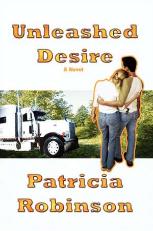 Unleashed Desire de Patricia Robinson