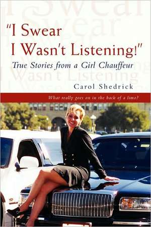 I Swear I Wasn't Listening! de Carol Shedrick