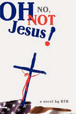 Oh No, Not Jesus! de Rtb