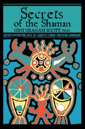 Secrets of the Shaman de Gini Graham Scott