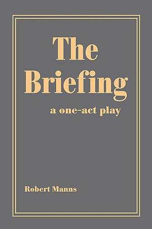 The Briefing de Robert Manns