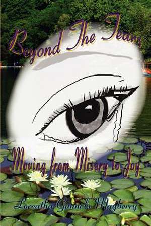Beyond the Tears de Loreatha Gunnels Mayberry