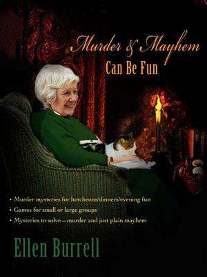 Murder & Mayhem Can Be Fun de Ellen Burrell