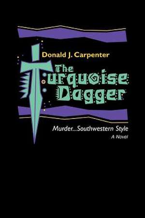 The Turquoise Dagger de Donald J. Carpenter