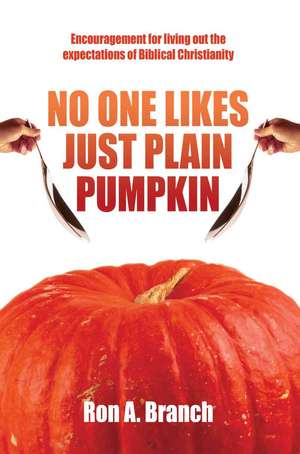 No One Likes Just Plain Pumpkin de Ron A. Branch