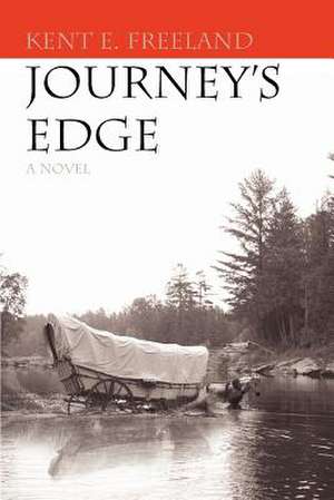 Journey's Edge de Kent E. Freeland