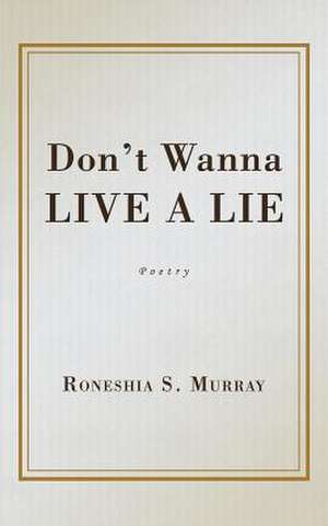 Don't Wanna Live a Lie de Roneshia S. Murray