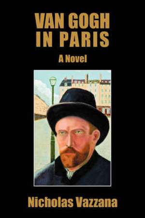 Van Gogh in Paris de Nicholas S. Vazzana