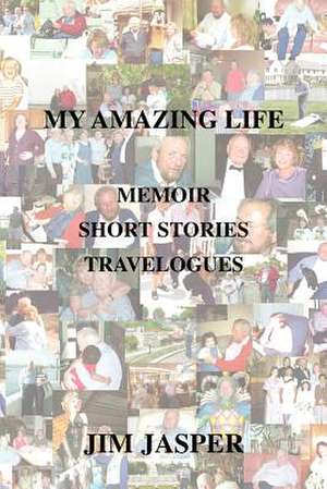 My Amazing Life de Jim Jasper