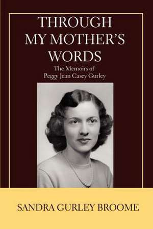 Through My Mother's Words de Sandra Gurley Broome