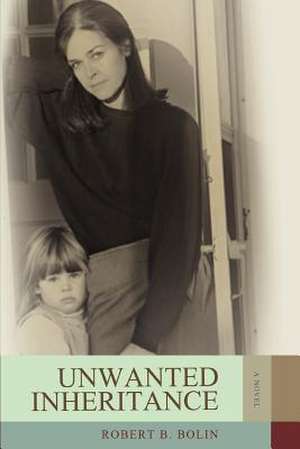 Unwanted Inheritance de Robert B. Bolin