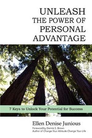 Unleash the Power of Personal Advantage de Ellen Denise Junious