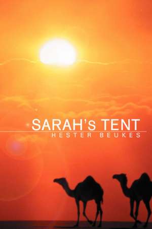 Sarah's Tent de Hester Beukes