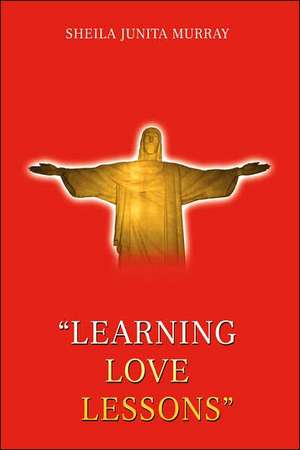 Learning Love Lessons de Sheila Junita Murray