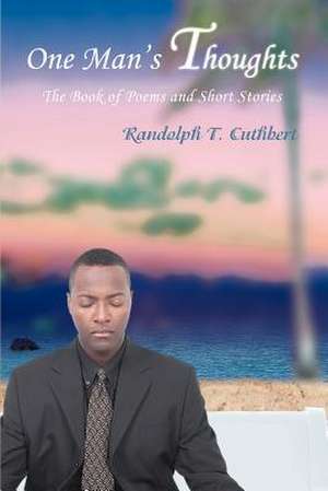 One Man's Thoughts de Randolph T. Cuthbert