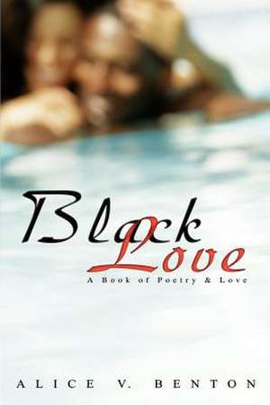 Black Love de Alice V. Benton