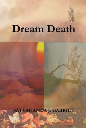 Dream Death de Satyananda J. Gabriel