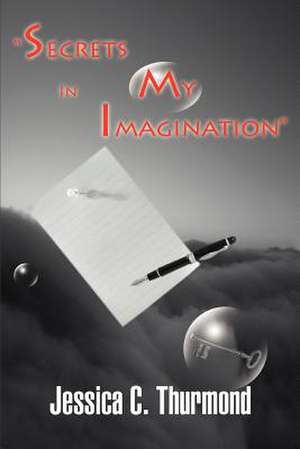 Secrets in My Imagination de Jessica C. Thurmond