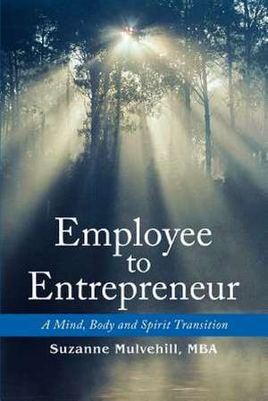 Employee to Entrepreneur de Suzanne Mulvehill