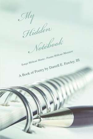 My Hidden Notebook de III Darrell E. Fawley